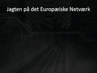 Jagten på det Europæiske Netværk