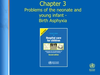 Chapter 3 Problems of the neonate and young infant - Birth Asphyxia