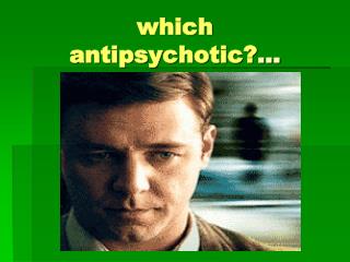which antipsychotic? …