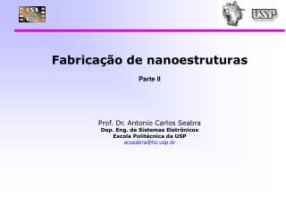 Fabricação de nanoestruturas Parte II Prof. Dr. Antonio Carlos Seabra