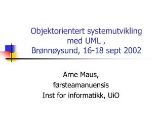 Objektorientert systemutvikling med UML , Brønnøysund, 16-18 sept 2002