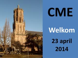 CME Welkom 23 april 2014