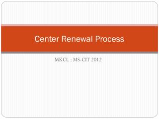 Center Renewal Process