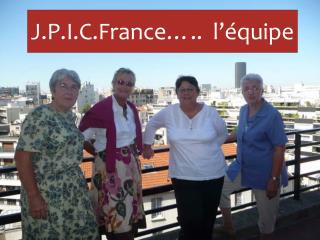 J.P.I.C.France….. l’équipe