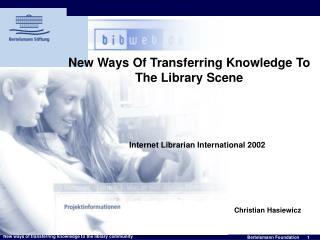 New Ways Of Transferring Knowledge To The Library Scene