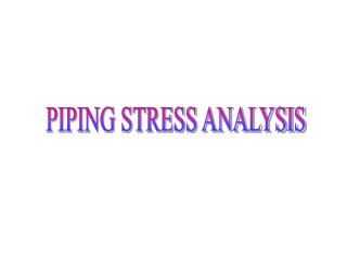 PIPING STRESS ANALYSIS