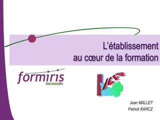 L’établissement au cœur de la formation