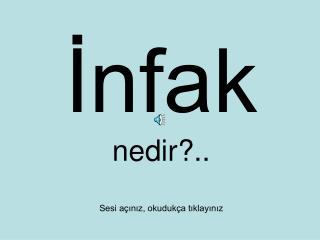 İnfak nedir?.. Sesi açınız, okudukça tıklayınız