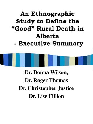 An Ethnographic Study to Define the “Good” Rural Death in Alberta  - Executive Summary