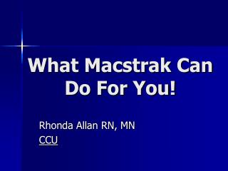 What Macstrak Can Do For You!