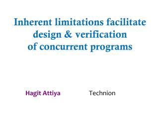 Inherent limitations facilitate design &amp; verification of concurrent programs