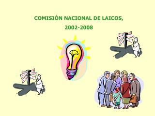 COMISIÓN NACIONAL DE LAICOS, 2002-2008