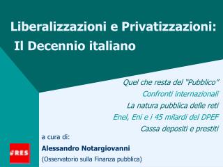 Liberalizzazioni e Privatizzazioni: Il Decennio italiano