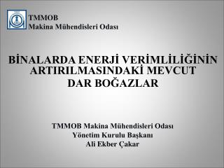 TMMOB Makina Mühendisleri Odası Yönetim Kurulu Başkanı Ali Ekber Çakar