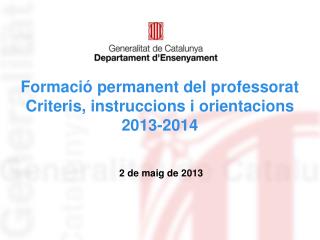 Formació permanent del professorat Criteris, instruccions i orientacions 2013-2014