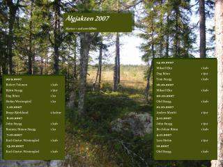 Älgjakten 2007 Skytten + vad som fälldes