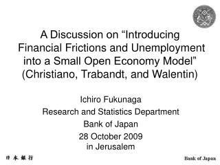 Ichiro Fukunaga Research and Statistics Department Bank of Japan 28 October 2009 in Jerusalem