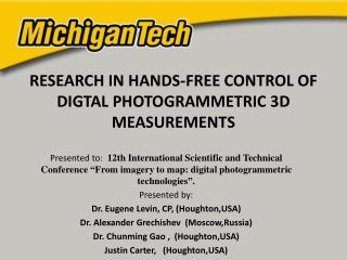RESEARCH IN HANDS-FREE CONTROL OF DIGTAL PHOTOGRAMMETRIC 3D MEASUREMENTS