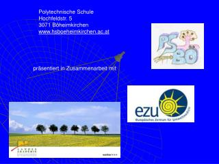 Polytechnische Schule Hochfeldstr. 5 3071 Böheimkirchen hsboeheimkirchen.ac.at