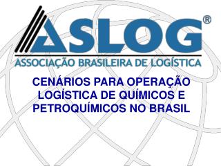 CENÁRIOS PARA OPERAÇÃO LOGÍSTICA DE QUÍMICOS E PETROQUÍMICOS NO BRASIL