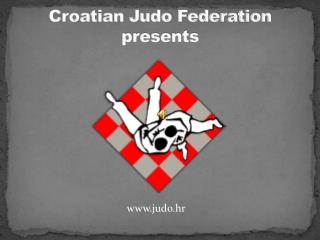 Croatian Judo Federation presents