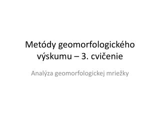 Metódy geomorfologického výskumu – 3. cvičenie