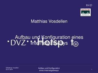 Matthias Vosdellen Aufbau und Konfiguration eines Internetgateways
