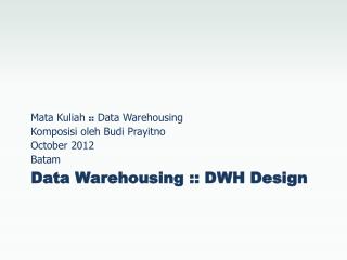 Data Warehousing :: DWH Design