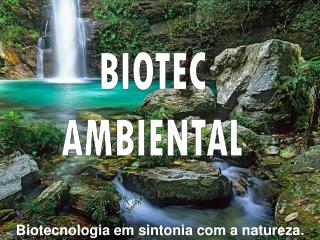 Biotecnologia em sintonia com a natureza.