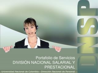 Portafolio de Servicios DIVISIÓN NACIONAL SALARIAL Y PRESTACIONAL