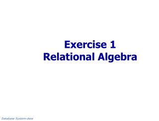 Exercise 1 Relational Algebra