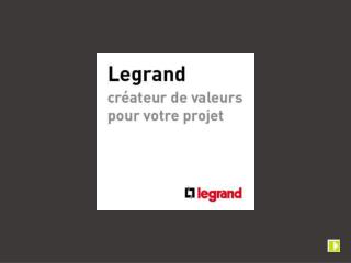 Legrand créateur de valeurs pour votre projet