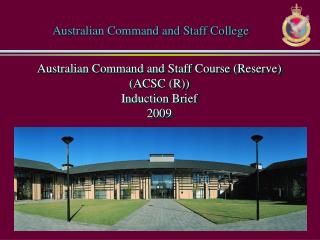 Australian Command and Staff Course (Reserve) (ACSC (R)) Induction Brief 2009