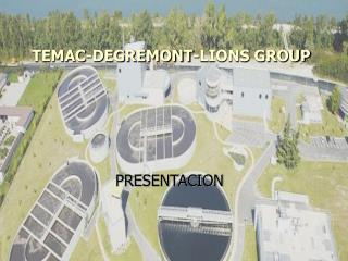 TEMAC-DEGREMONT-LIONS GROUP