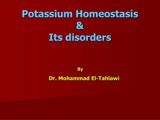 Potassium Homeostasis &amp; Its disorders
