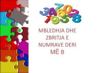 MBLEDHJA DHE ZBRITJA E NUMRAVE DERI MË 8