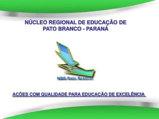 NÚCLEO REGIONAL DE EDUCAÇÃO DE PATO BRANCO - PARANÁ