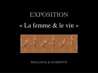 EXPOSITION « La femme &amp; le vin » MALLOCK &amp; GUERITOT