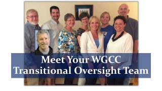 Meet Your WGCC Transitional Oversight Team