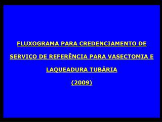 FLUXOGRAMA PARA CREDENCIAMENTO DE SERVIÇO DE REFERÊNCIA PARA VASECTOMIA E LAQUEADURA TUBÁRIA