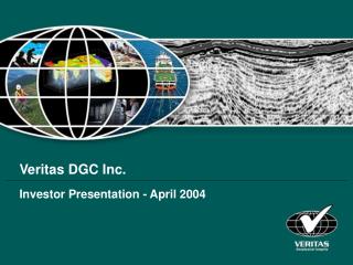 Veritas DGC Inc. Investor Presentation - April 2004
