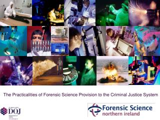 The Practicalities of Forensic Science Provision to the Criminal Justice System
