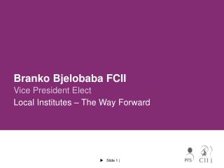 Branko Bjelobaba FCII Vice President Elect