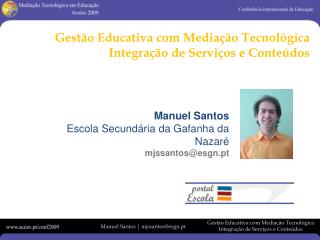 Manuel Santos Escola Secundária da Gafanha da Nazaré mjssantos@esgn.pt