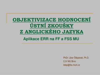 OBJEKTIVIZACE HODNOCENÍ ÚSTNÍ ZKOUŠKY Z ANGLICKÉHO JAZYKA