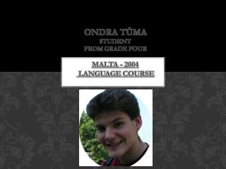 ONDRA TŮMA student from grade four Malta - 2004 language course