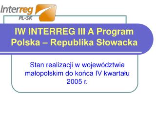 IW INTERREG III A Program Polska – Republika Słowacka