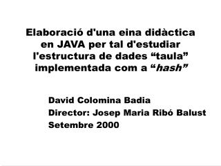 David Colomina Badia Director: Josep Maria Ribó Balust Setembre 2000