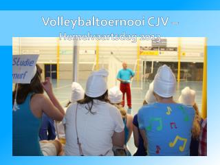 Volleybaltoernooi CJV – Hemelvaartsdag 2013