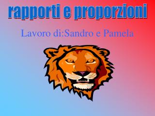 Lavoro di:Sandro e Pamela